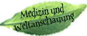 Erst Medizin, dann Weltanschauung.